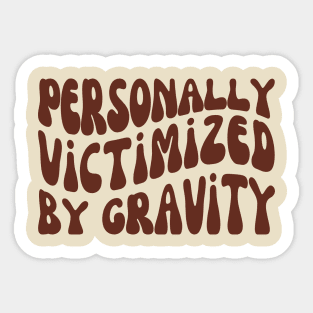 Personally Victimized By Gravity, Chronic Illness Sticker